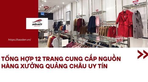 Tổng Hợp 12 Trang Cung Cấp Nguồn Hàng Xưởng Quảng Châu Uy Tín