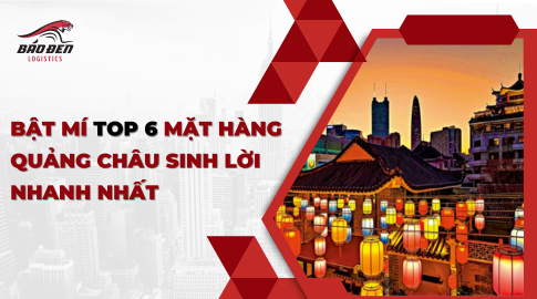 6 mặt hàng Quảng Châu sinh lời nhanh nhất