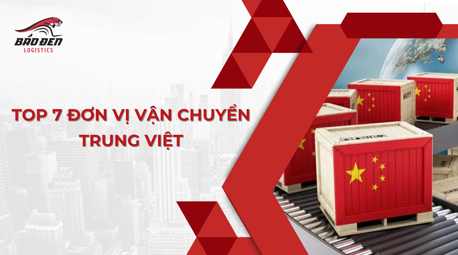 TOP 7 ĐƠN VỊ VẬN CHUYỂN TRUNG VIỆT HÀNG ĐẦU VIỆT NAM