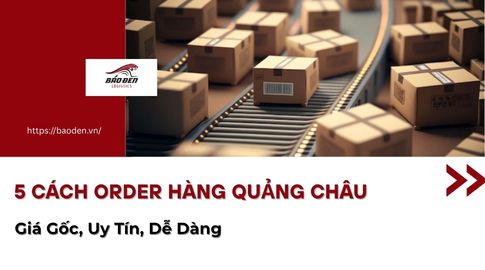 5 Cách Order Hàng Quảng Châu Giá Gốc, Uy Tín, Dễ Dàng