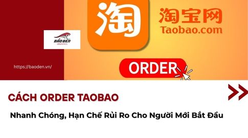 Cách Order Taobao Nhanh Chóng, Hạn Chế Rủi Ro Cho Người Mới Bắt Đầu